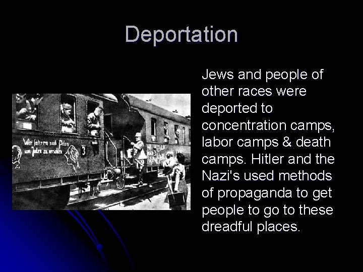 Deportation Jews and people of other races were deported to concentration camps, labor camps