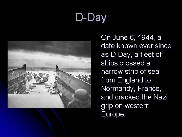 D-Day On June 6, 1944, a date known ever since as D-Day, a fleet