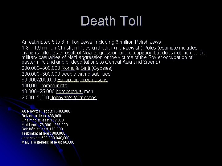 Death Toll An estimated 5 to 6 million Jews, including 3 million Polish Jews