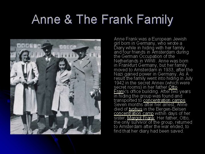 Anne & The Frank Family Anne Frank was a European Jewish girl born in