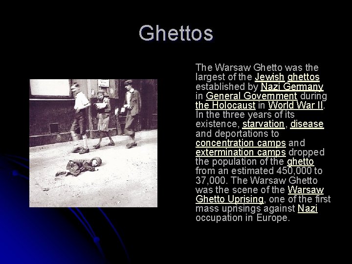 Ghettos The Warsaw Ghetto was the largest of the Jewish ghettos established by Nazi