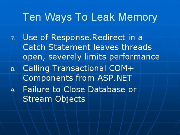 Ten Ways To Leak Memory 7. 8. 9. Use of Response. Redirect in a