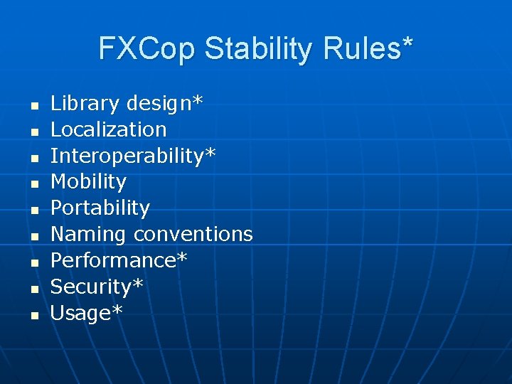 FXCop Stability Rules* n n n n n Library design* Localization Interoperability* Mobility Portability