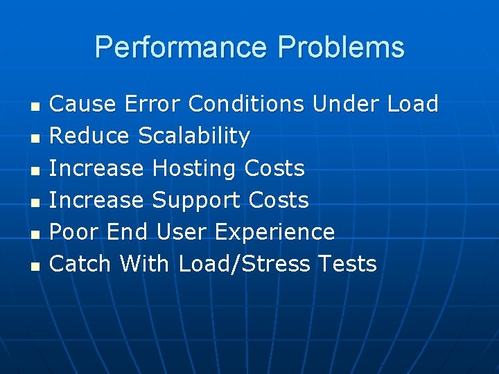 Performance Problems n n n Cause Error Conditions Under Load Reduce Scalability Increase Hosting