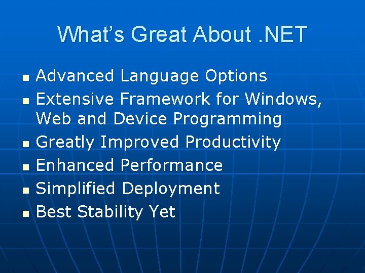 What’s Great About. NET n n n Advanced Language Options Extensive Framework for Windows,