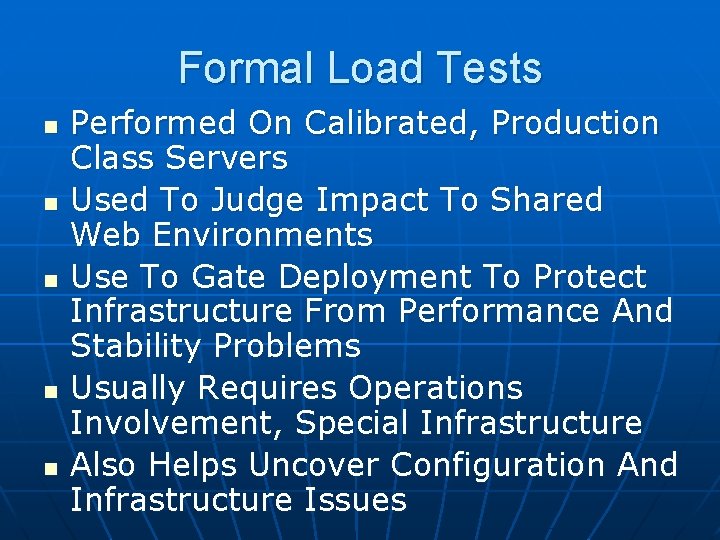 Formal Load Tests n n n Performed On Calibrated, Production Class Servers Used To