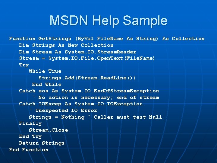 MSDN Help Sample Function Get. Strings (By. Val File. Name As String) As Collection