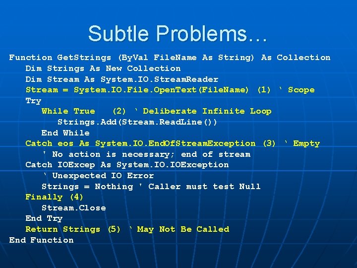 Subtle Problems… Function Get. Strings (By. Val File. Name As String) As Collection Dim