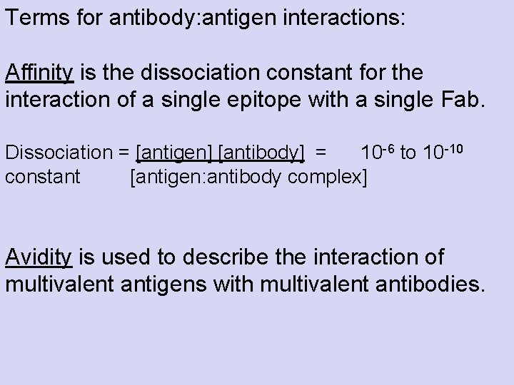 Terms for antibody: antigen interactions: Affinity is the dissociation constant for the interaction of