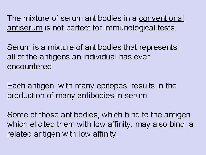 The mixture of serum antibodies in a conventional antiserum is not perfect for immunological