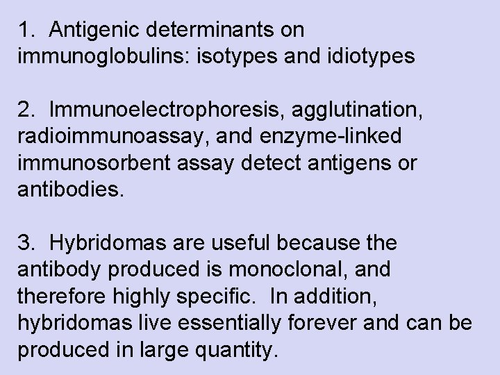 1. Antigenic determinants on immunoglobulins: isotypes and idiotypes 2. Immunoelectrophoresis, agglutination, radioimmunoassay, and enzyme-linked
