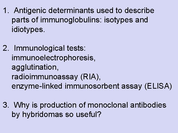 1. Antigenic determinants used to describe parts of immunoglobulins: isotypes and idiotypes. 2. Immunological