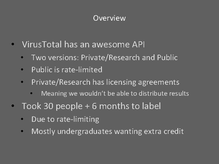 Overview • Virus. Total has an awesome API • Two versions: Private/Research and Public