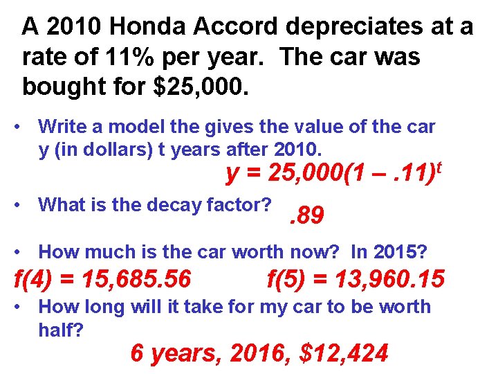 A 2010 Honda Accord depreciates at a rate of 11% per year. The car