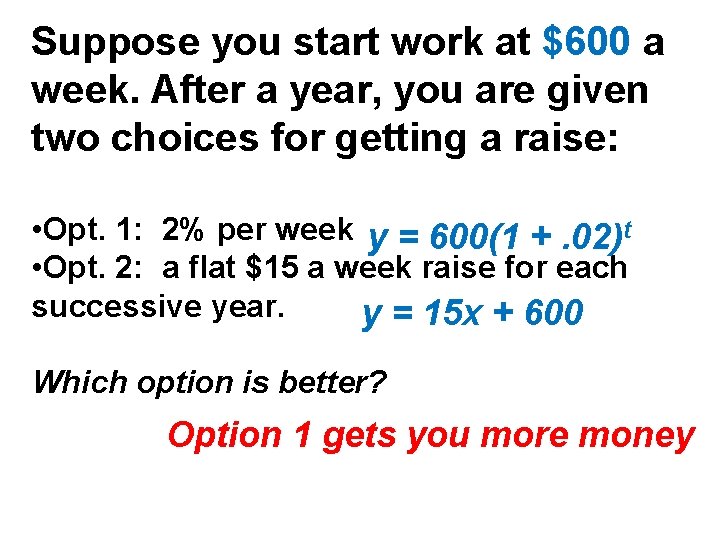 Suppose you start work at $600 a week. After a year, you are given