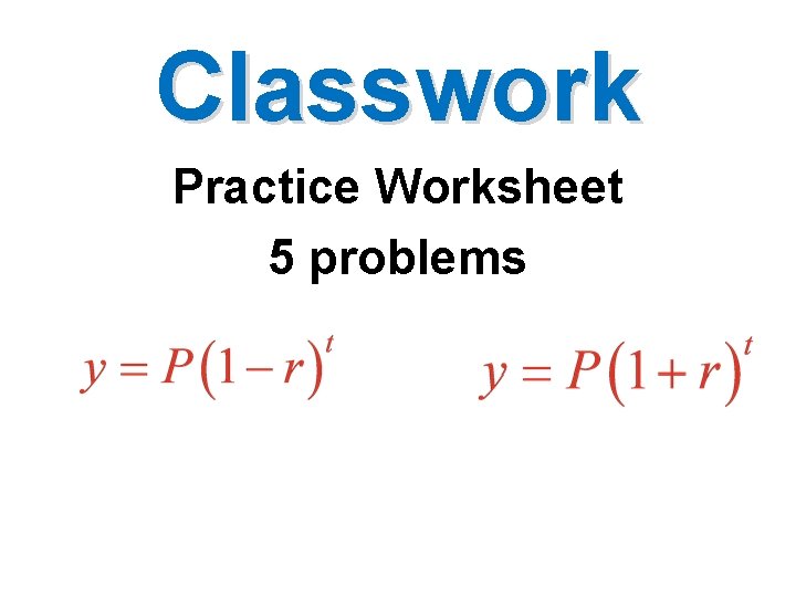 Classwork Practice Worksheet 5 problems 