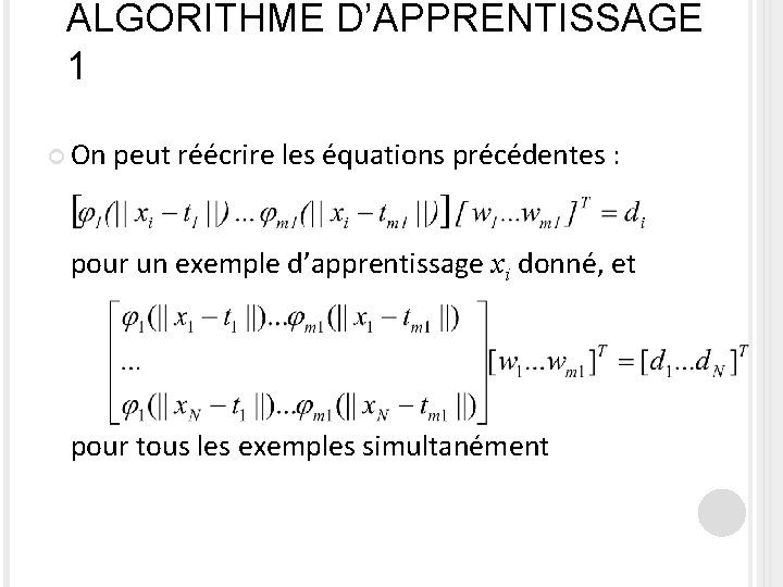 ALGORITHME D’APPRENTISSAGE 1 On peut réécrire les équations précédentes : pour un exemple d’apprentissage