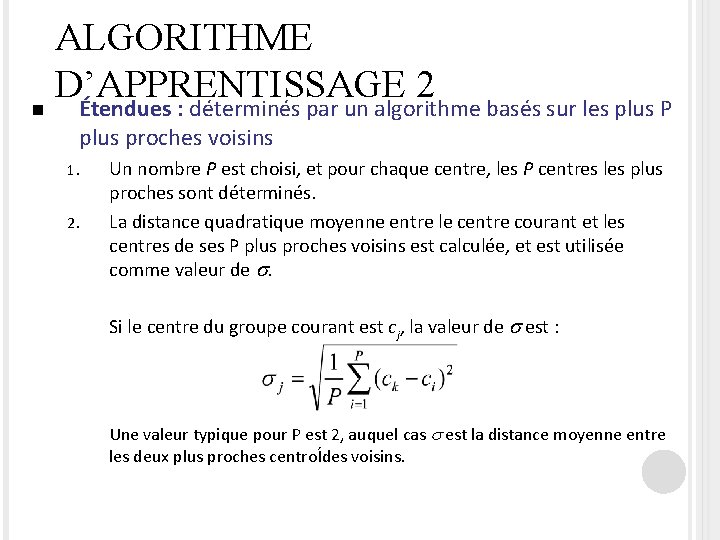 ALGORITHME D’APPRENTISSAGE 2 n Étendues : déterminés par un algorithme basés sur les plus