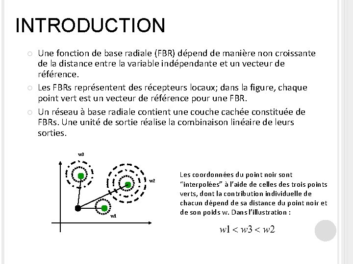 INTRODUCTION Une fonction de base radiale (FBR) dépend de manière non croissante de la