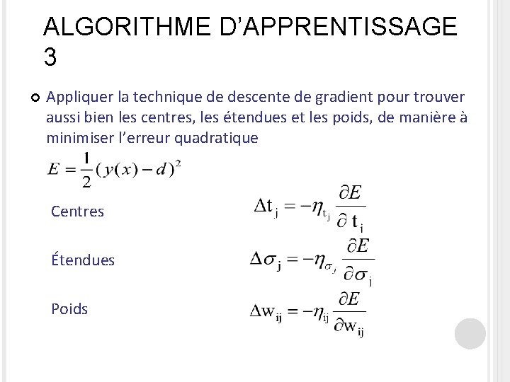 ALGORITHME D’APPRENTISSAGE 3 Appliquer la technique de descente de gradient pour trouver aussi bien