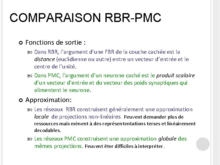 COMPARAISON RBR-PMC Fonctions de sortie : Dans RBR, l’argument d’une FBR de la couche