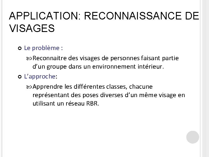 APPLICATION: RECONNAISSANCE DE VISAGES Le problème : Reconnaitre des visages de personnes faisant partie