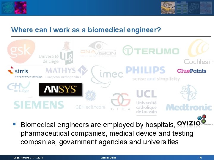 Where can I work as a biomedical engineer? § Biomedical engineers are employed by