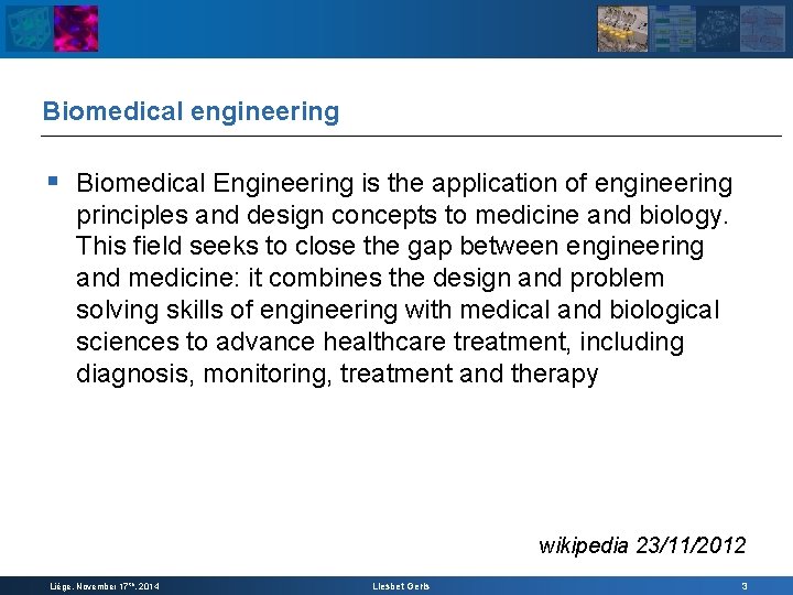 Biomedical engineering § Biomedical Engineering is the application of engineering principles and design concepts