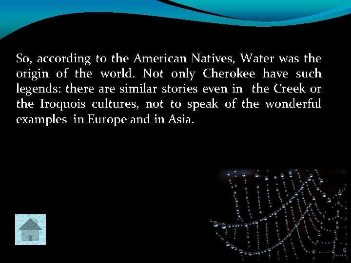 So, according to the American Natives, Water was the origin of the world. Not