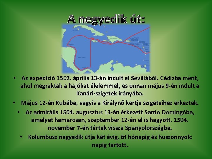 A negyedik út: • Az expedíció 1502. április 13 -án indult el Sevillából. Cádizba