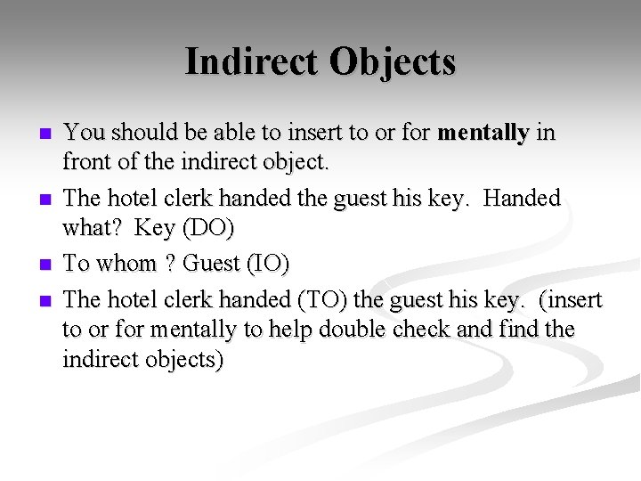 Indirect Objects n n You should be able to insert to or for mentally