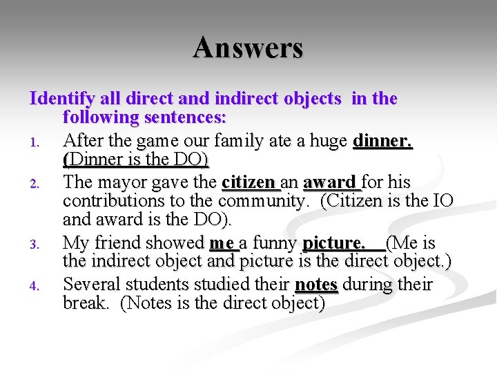 Answers Identify all direct and indirect objects in the following sentences: 1. After the