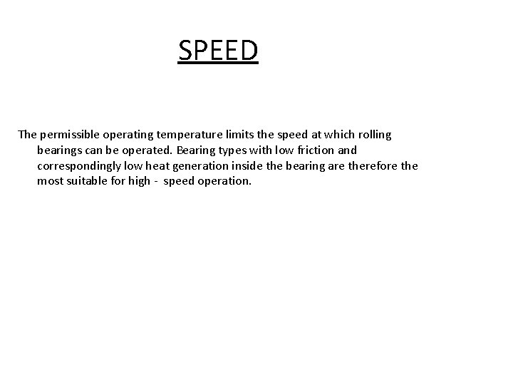 SPEED The permissible operating temperature limits the speed at which rolling bearings can be