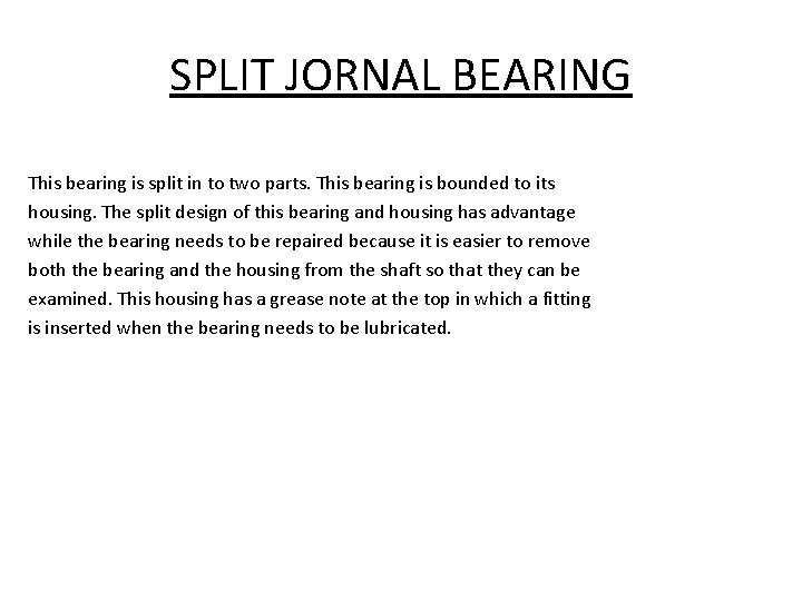 SPLIT JORNAL BEARING This bearing is split in to two parts. This bearing is