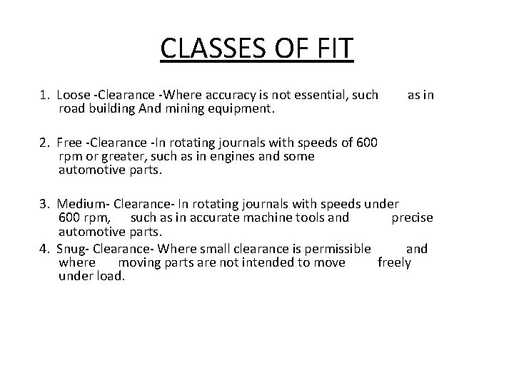 CLASSES OF FIT 1. Loose -Clearance -Where accuracy is not essential, such road building