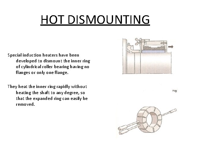 HOT DISMOUNTING Special induction heaters have been developed to dismount the inner ring of