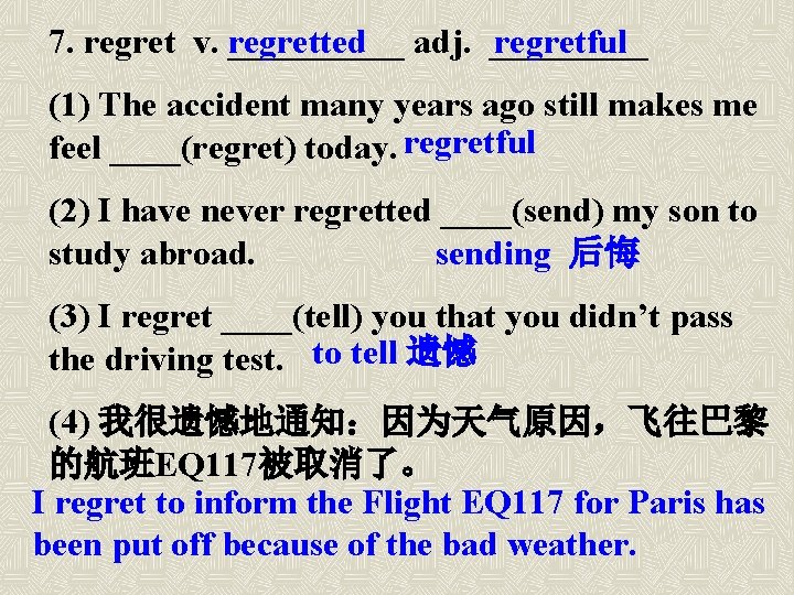 regretful 7. regret v. regretted _____ adj. _____ (1) The accident many years ago