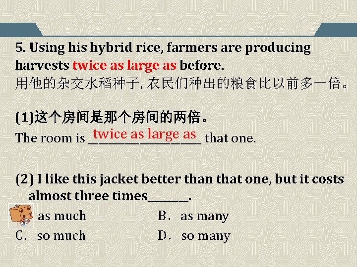 5. Using his hybrid rice, farmers are producing harvests twice as large as before.