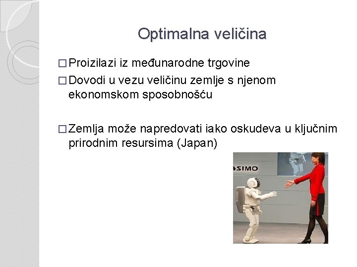 Optimalna veličina � Proizilazi iz međunarodne trgovine � Dovodi u vezu veličinu zemlje s