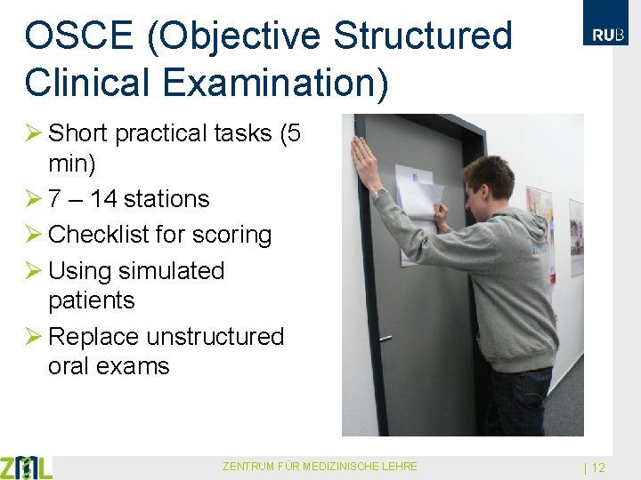 OSCE (Objective Structured Clinical Examination) Ø Short practical tasks (5 min) Ø 7 –
