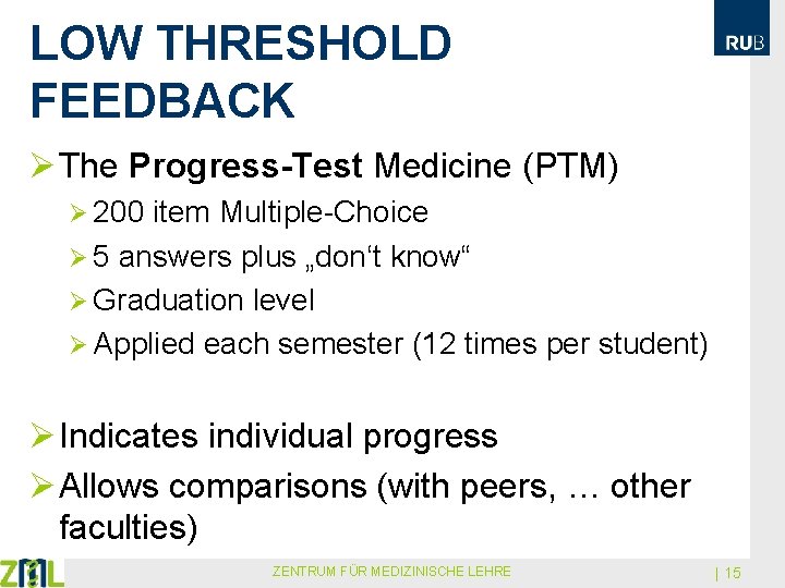 LOW THRESHOLD FEEDBACK Ø The Progress-Test Medicine (PTM) Ø 200 item Multiple-Choice Ø 5