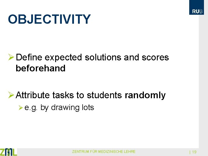 OBJECTIVITY Ø Define expected solutions and scores beforehand Ø Attribute tasks to students randomly