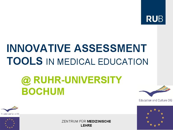 INNOVATIVE ASSESSMENT TOOLS IN MEDICAL EDUCATION @ RUHR-UNIVERSITY BOCHUM ZENTRUM FÜR MEDIZINISCHE LEHRE |