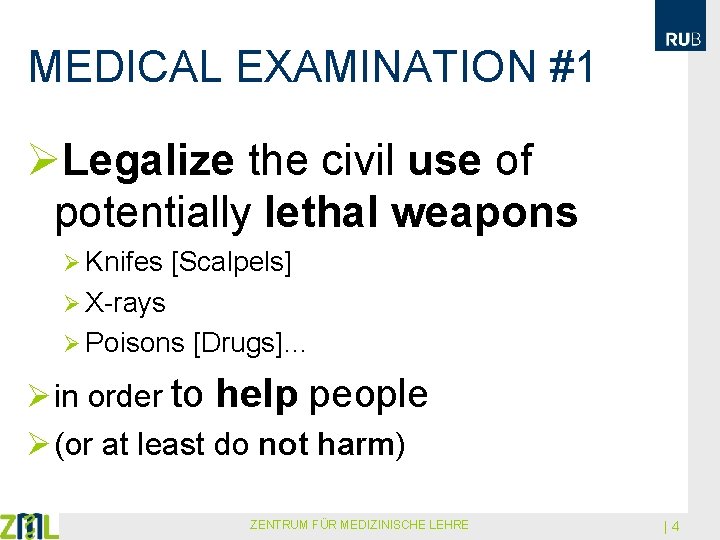 MEDICAL EXAMINATION #1 ØLegalize the civil use of potentially lethal weapons Ø Knifes [Scalpels]