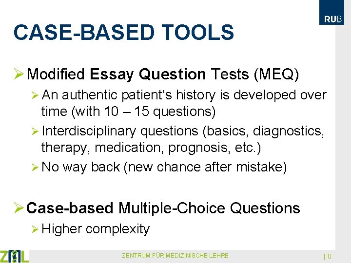 CASE-BASED TOOLS Ø Modified Essay Question Tests (MEQ) Ø An authentic patient‘s history is