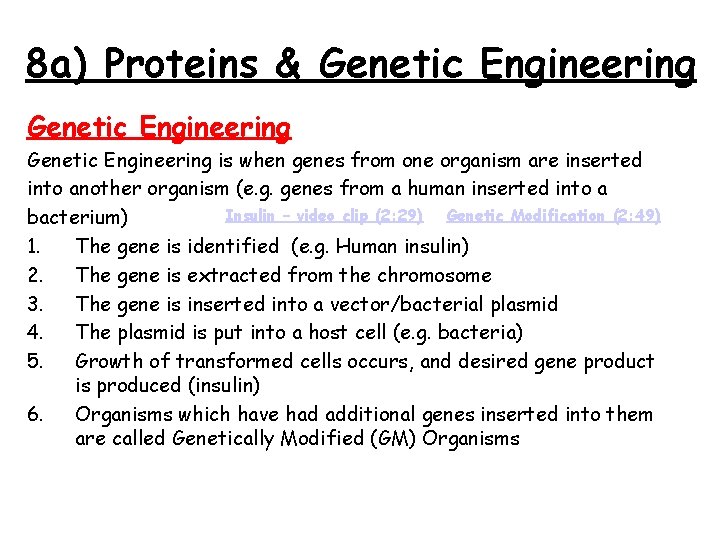 8 a) Proteins & Genetic Engineering is when genes from one organism are inserted