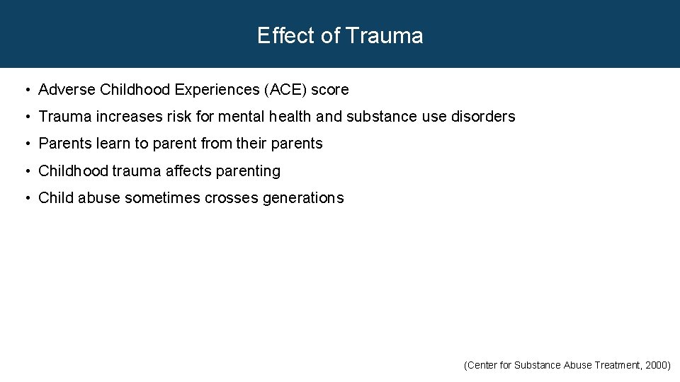 Effect of Trauma • Adverse Childhood Experiences (ACE) score • Trauma increases risk for