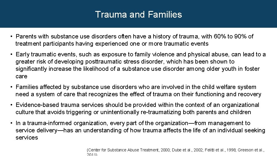 Trauma and Families • Parents with substance use disorders often have a history of