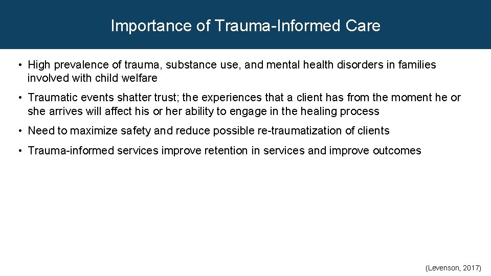 Importance of Trauma-Informed Care • High prevalence of trauma, substance use, and mental health