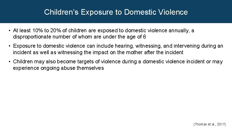 Children’s Exposure to Domestic Violence • At least 10% to 20% of children are